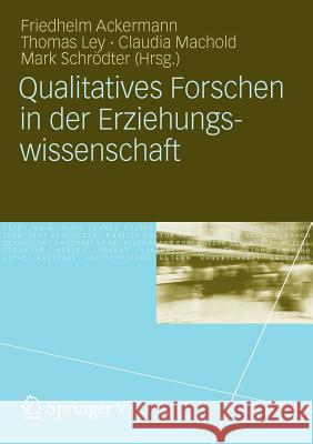 Qualitatives Forschen in Der Erziehungswissenschaft Friedhelm Ackermann Thomas Ley Claudia Machold 9783531177502 Vs Verlag F R Sozialwissenschaften