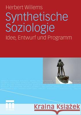 Synthetische Soziologie: Idee, Entwurf Und Programm Willems, Herbert 9783531177557