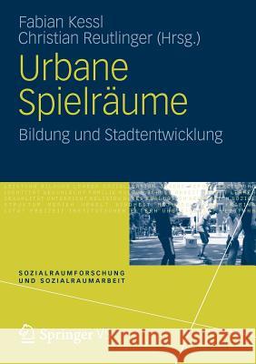 Urbane Spielräume: Bildung Und Stadtentwicklung Kessl, Fabian 9783531177564 Vs Verlag F R Sozialwissenschaften