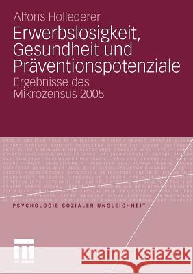 Erwerbslosigkeit, Gesundheit Und Präventionspotenziale: Ergebnisse Des Mikrozensus 2005 Hollederer, Alfons 9783531177656 VS Verlag