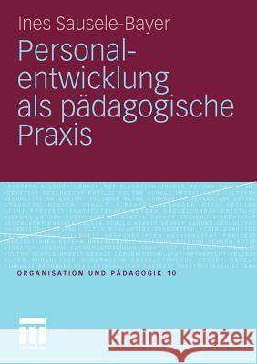 Personalentwicklung ALS Pädagogische Praxis Sausele-Bayer, Ines 9783531177762 VS Verlag