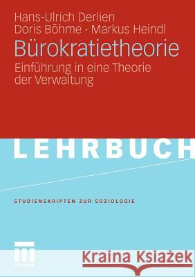 Bürokratietheorie: Einführung in Eine Theorie Der Verwaltung Derlien, Hans-Ulrich 9783531178165 VS Verlag