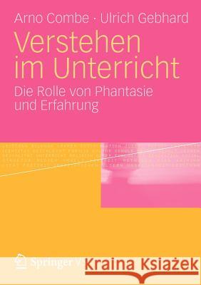 Verstehen Im Unterricht: Zur Rolle Von Phantasie Und Erfahrung Combe, Arno 9783531178226 Vs Verlag F R Sozialwissenschaften