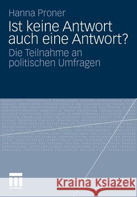 Ist Keine Antwort Auch Eine Antwort?: Die Teilnahme an Politischen Umfragen Proner, Hanna 9783531178295 VS Verlag