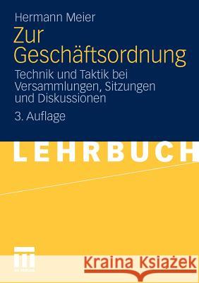 Zur Geschäftsordnung: Technik Und Taktik Bei Versammlungen, Sitzungen Und Diskussionen Meier, Hermann 9783531178356 VS Verlag