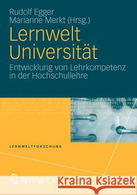 Lernwelt Universität: Entwicklung Von Lehrkompetenz in Der Hochschullehre Egger, Rudolf 9783531178462