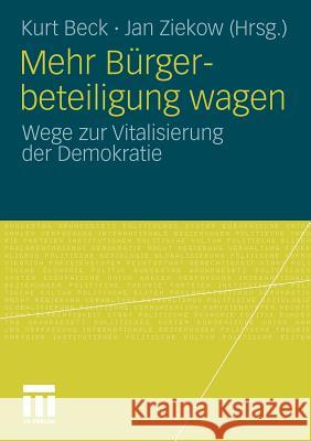 Mehr Bürgerbeteiligung Wagen: Wege Zur Vitalisierung Der Demokratie Beck, Kurt 9783531178615 VS Verlag