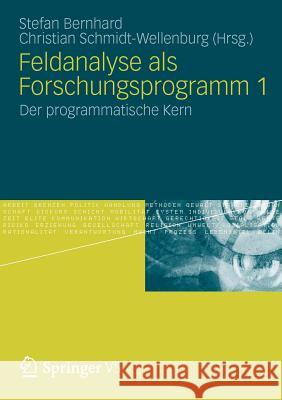 Feldanalyse ALS Forschungsprogramm 1: Der Programmatische Kern Bernhard, Stefan 9783531178714 Vs Verlag F R Sozialwissenschaften