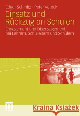 Einsatz Und Rückzug an Schulen: Engagement Und Disengagement Bei Lehrern, Schulleitern Und Schülern Schmitz, Edgar 9783531178899