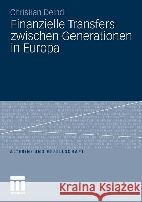 Finanzielle Transfers Zwischen Generationen in Europa Deindl, Christian   9783531179124 VS Verlag