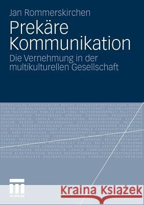 Prekäre Kommunikation: Die Vernehmung in Der Multikulturellen Gesellschaft Rommerskirchen, Jan 9783531179292 VS Verlag