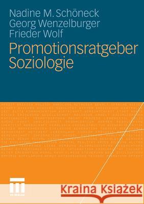 Promotionsratgeber Soziologie Schöneck, Nadine M.; Wenzelburger, Georg; Wolf, Frieder 9783531179544