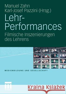 Lehr-Performances: Filmische Inszenierungen Des Lehrens Zahn, Manuel 9783531179698