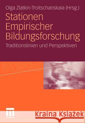 Stationen Empirischer Bildungsforschung: Traditionslinien Und Perspektiven Zlatkin-Troitschanskaia, Olga 9783531179841