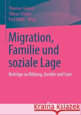 Migration, Familie Und Soziale Lage: Beiträge Zu Bildung, Gender Und Care Geisen, Thomas 9783531180113 Vs Verlag F R Sozialwissenschaften