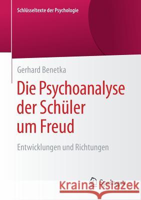 Die Psychoanalyse Der Schüler Um Freud: Entwicklungen Und Richtungen Benetka, Gerhard 9783531180175 Vs Verlag F R Sozialwissenschaften