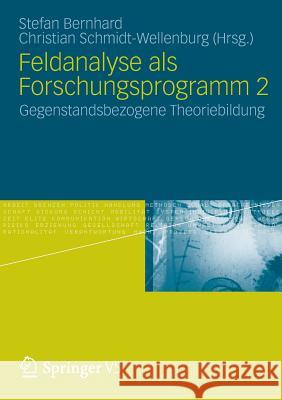 Feldanalyse ALS Forschungsprogramm 2: Gegenstandsbezogene Theoriebildung Stefan Bernhard Christian Schmidt-Wellenburg 9783531180182 Vs Verlag F R Sozialwissenschaften