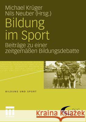 Bildung Im Sport: Beiträge Zu Einer Zeitgemäßen Bildungsdebatte Krüger, Michael 9783531180328