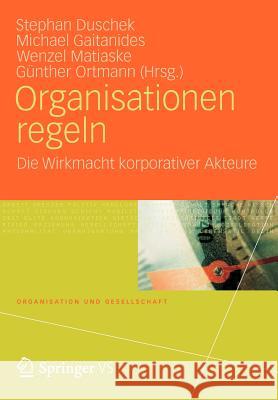 Organisationen Regeln: Die Wirkmacht Korporativer Akteure Duschek, Stephan 9783531180397 Vs Verlag F R Sozialwissenschaften