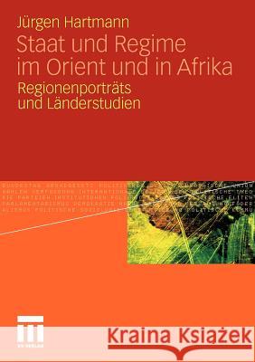 Staat Und Regime Im Orient Und in Afrika: Regionenporträts Und Länderstudien Hartmann, Jürgen 9783531180427 VS Verlag