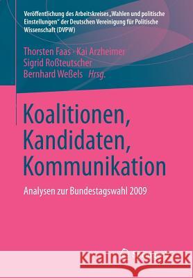 Koalitionen, Kandidaten, Kommunikation: Analysen Zur Bundestagswahl 2009 Faas, Thorsten 9783531180472