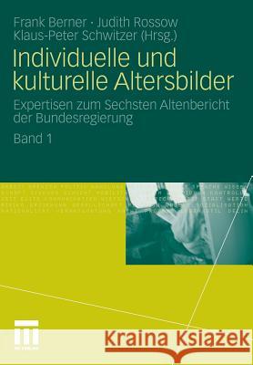 Individuelle Und Kulturelle Altersbilder: Expertisen Zum Sechsten Altenbericht Der Bundesregierung. Band 1 Berner, Frank 9783531180939 VS Verlag