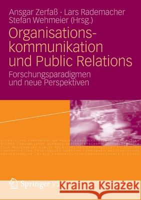 Organisationskommunikation Und Public Relations: Forschungsparadigmen Und Neue Perspektiven Zerfaß, Ansgar 9783531180984