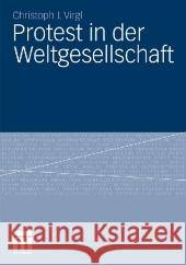 Protest in Der Weltgesellschaft Virgl, Christoph   9783531181073 VS Verlag
