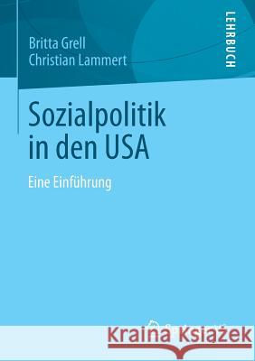 Sozialpolitik in Den USA: Eine Einführung Grell, Britta 9783531181332 Vs Verlag F R Sozialwissenschaften