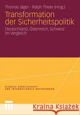 Transformation Der Sicherheitspolitik: Deutschland, Österreich, Schweiz Im Vergleich Jäger, Thomas 9783531181349