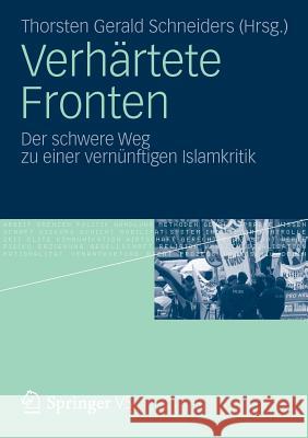 Verhärtete Fronten: Der Schwere Weg Zu Einer Vernünftigen Islamkritik Schneiders, Thorsten Gerald 9783531181400 Vs Verlag F R Sozialwissenschaften