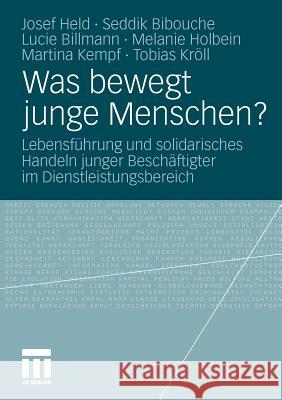 Was Bewegt Junge Menschen?: Lebensführung Und Solidarisches Handeln Junger Beschäftigter Im Dienstleistungsbereich Held, Josef 9783531181448