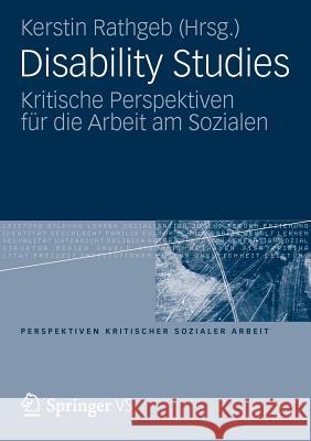 Disability Studies: Kritische Perspektiven Für Die Arbeit Am Sozialen Rathgeb, Kerstin 9783531181776 Vs Verlag F R Sozialwissenschaften