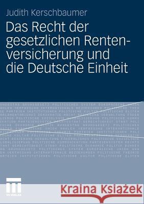 Das Recht Der Gesetzlichen Rentenversicherung Und Die Deutsche Einheit Kerschbaumer, Judith 9783531181783 VS Verlag