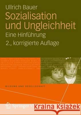 Sozialisation Und Ungleichheit: Eine Hinführung Bauer, Ullrich 9783531181899 Springer, Berlin