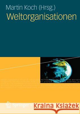 Weltorganisationen Martin Koch 9783531181905 Vs Verlag F R Sozialwissenschaften