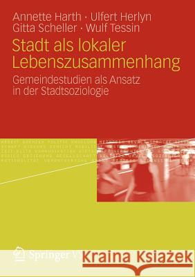 Stadt ALS Lokaler Lebenszusammenhang: Gemeindestudien ALS Ansatz in Der Stadtsoziologie Harth, Annette 9783531182155 Vs Verlag F R Sozialwissenschaften