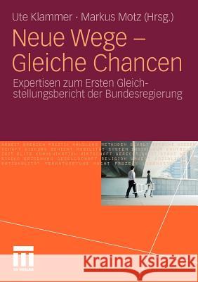 Neue Wege - Gleiche Chancen: Expertisen Zum Ersten Gleichstellungsbericht Der Bundesregierung Klammer, Ute 9783531182254