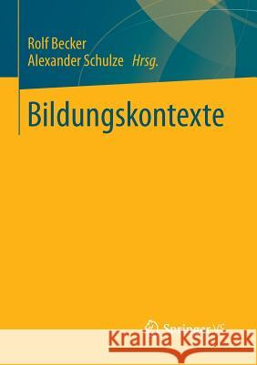 Bildungskontexte: Strukturelle Voraussetzungen Und Ursachen Ungleicher Bildungschancen Becker, Rolf 9783531182261 Springer vs