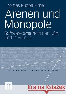 Arenen Und Monopole: Softwarepatente in Den USA Und in Europa Eimer, Thomas R. 9783531182490 VS Verlag