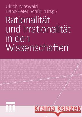 Rationalität Und Irrationalität in Den Wissenschaften Arnswald, Ulrich 9783531182698