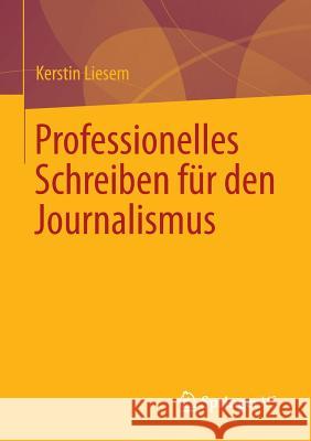 Professionelles Schreiben Für Den Journalismus Liesem, Kerstin 9783531183022 Springer vs