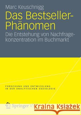 Das Bestseller-Phänomen: Die Entstehung Von Nachfragekonzentration Im Buchmarkt Keuschnigg, Marc 9783531183084 Vs Verlag F R Sozialwissenschaften