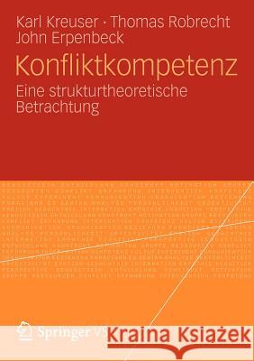 Konfliktkompetenz: Eine Strukturtheoretische Betrachtung Kreuser, Karl 9783531183176 VS Verlag