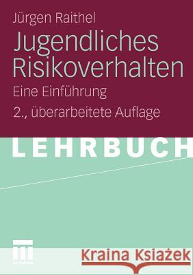 Jugendliches Risikoverhalten: Eine Einführung Raithel, Jürgen 9783531183206 VS Verlag