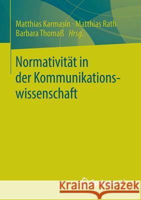 Normativität in Der Kommunikationswissenschaft Karmasin, Matthias 9783531183244 Vs Verlag F R Sozialwissenschaften