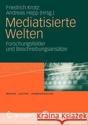 Mediatisierte Welten: Forschungsfelder Und Beschreibungsansätze Krotz, Friedrich 9783531183268