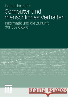 Computer Und Menschliches Verhalten: Informatik Und Die Zukunft Der Soziologie Harbach, Heinz 9783531183497