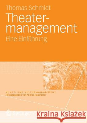 Theatermanagement: Eine Einführung Schmidt, Thomas 9783531183695 Vs Verlag F R Sozialwissenschaften