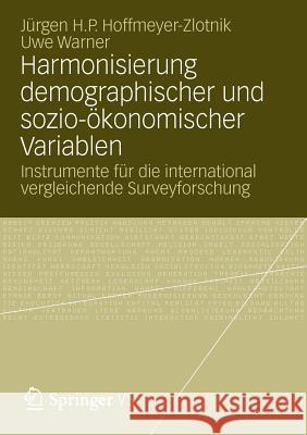 Harmonisierung Demographischer Und Sozio-Ökonomischer Variablen: Instrumente Für Die International Vergleichende Surveyforschung Hoffmeyer-Zlotnik, Jürgen H. P. 9783531183749 Vs Verlag F R Sozialwissenschaften